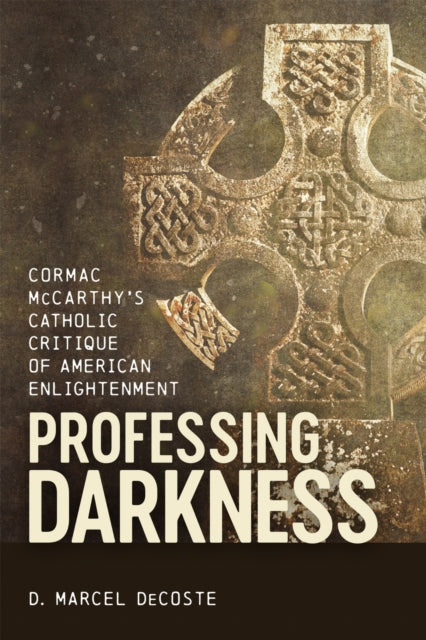 Book cover of: Professing Darkness. By: D. Marcel DeCoste