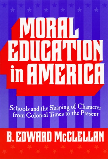 Book cover of: Moral Education in America. By: B. Edward McClellan
