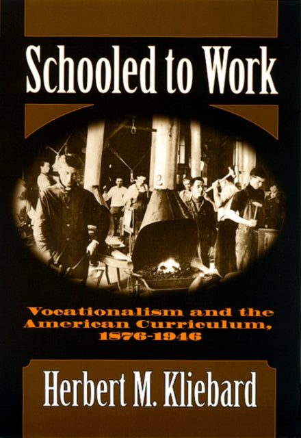 Book cover of: Schooled to Work. By: Herbert M. Kliebard