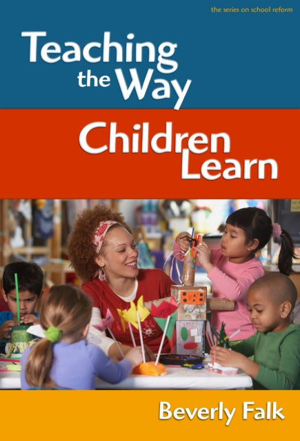Book cover of: Teaching the Way Children Learn. By: Beverly Falk