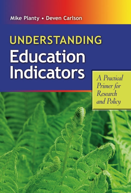 Book cover of: Understanding Education Indicators. By: Mike Planty