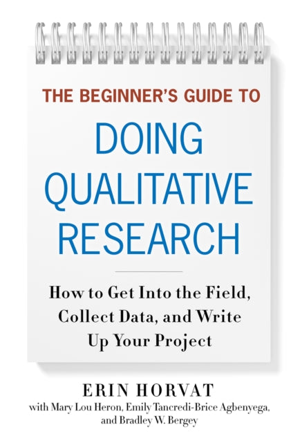 Book cover of: Beginner's Guide to Doing Qualitative Research. By: Erin Horvat