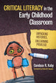 Book cover of: Critical Literacy in the Early Childhood Classroom. By: Candace R. Kuby
