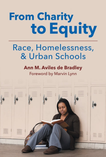 Book cover of: From Charity to Equity-Race, Homelessness, and Urban Schools. By: Ann M. Aviles de Bradley