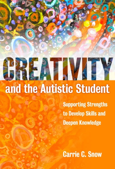 Book cover of: Creativity and the Autistic Student. By: Carrie C. Snow