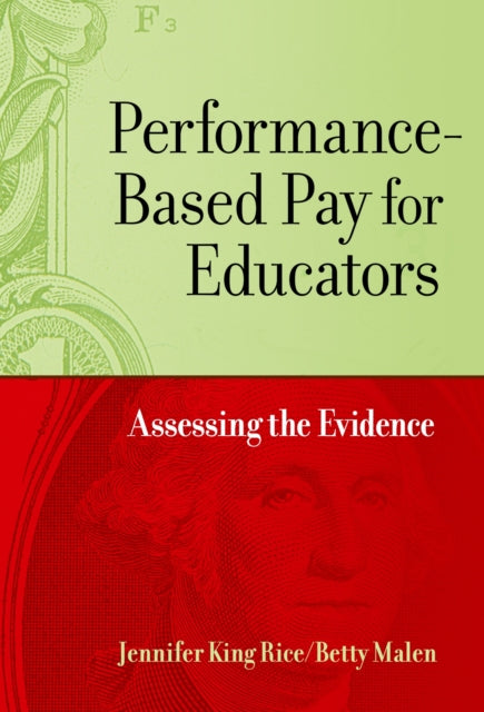 Book cover of: Performance-Based Pay for Educators. By: Jennifer King Rice
