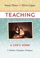 Book cover of: Teaching, a Life's Work. By: Sonia Nieto