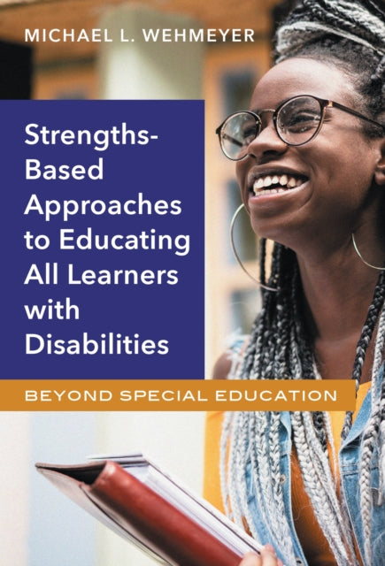 Book cover of: Strength-Based Approaches to Educating All Learners with Disabilities. By: Michael L. Wehmeyer