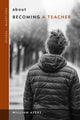 Book cover of: About Becoming a Teacher. By: William Ayers