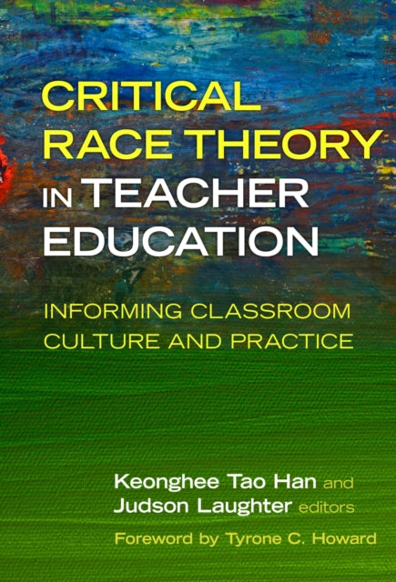 Book cover of: Critical Race Theory in Teacher Education. By: Keonghee Tao Han