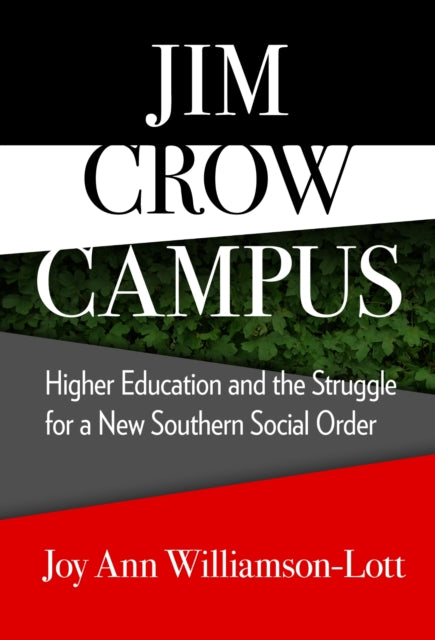 Book cover of: Jim Crow Campus. By: Joy Ann Williamson-Lott