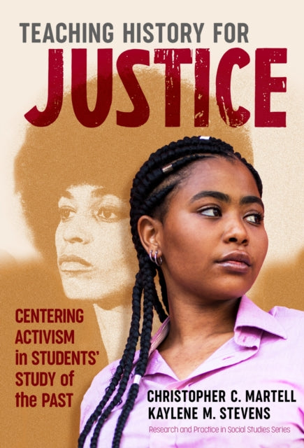 Book cover of: Teaching History for Justice. By: Christopher C. Martell