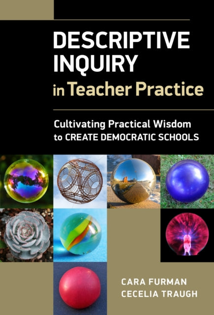 Book cover of: Descriptive Inquiry in Teacher Practice. By: Cara E. Furman