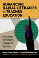 Book cover of: Advancing Racial Literacies in Teacher Education. By: Detra Price-Dennis