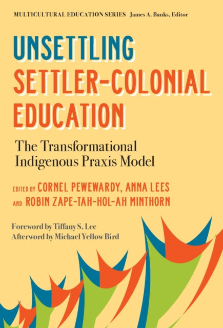Book cover of: Unsettling Settler-Colonial Education. By: Cornel Pewewardy