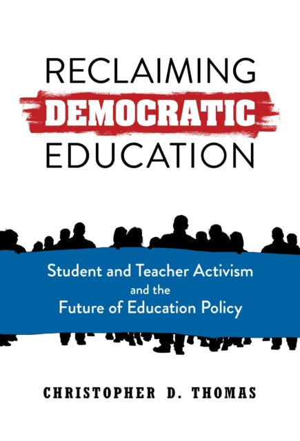 Book cover of: Reclaiming Democratic Education. By: Christopher D. Thomas