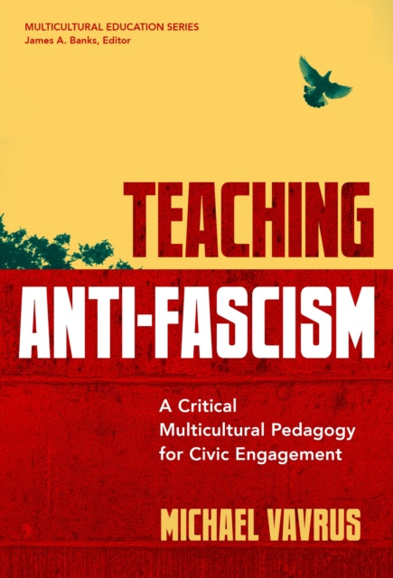 Book cover of: Teaching Anti-Fascism. By: Michael Vavrus