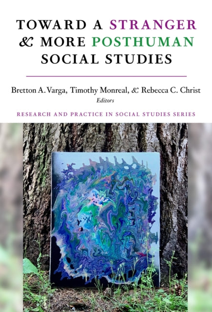 Book cover of: Toward a Stranger and More Posthuman Social Studies. By: Bretton A. Varga