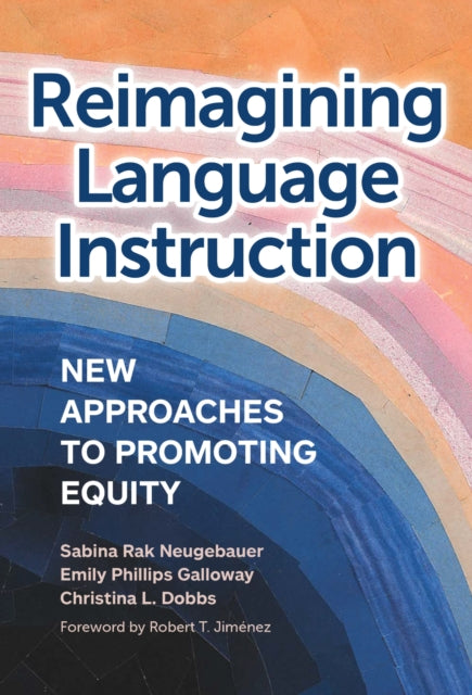 Book cover of: Reimagining Language Instruction. By: Sabina Rak Neugebauer