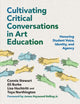 Book cover of: Cultivating Critical Conversations in Art Education. By: Connie Stewart