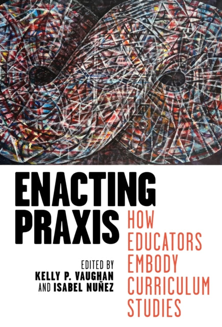 Book cover of: Enacting Praxis. By: Kelly P. Vaughan