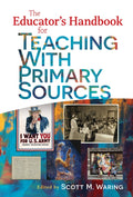 The Educator's Handbook for Teaching with Primary Sources