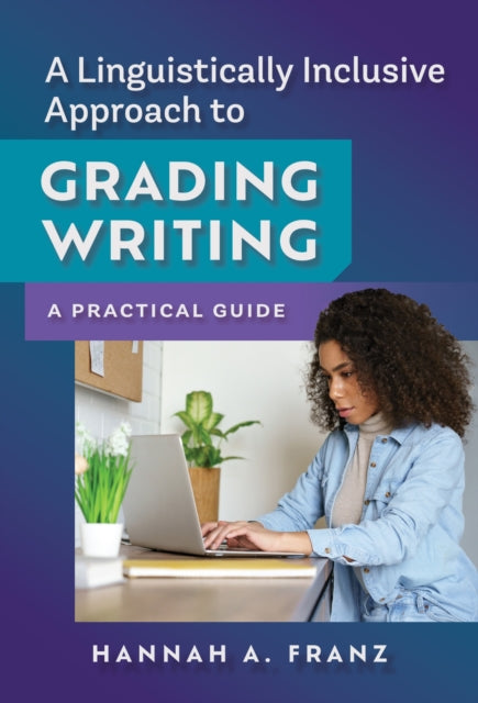 Book cover of: Linguistically Inclusive Approach to Grading Writing. By: Hannah A. Franz