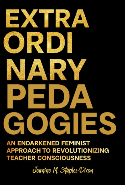 Book cover of: Extraordinary Pedagogies. By: Jeanine M. Staples-Dixon