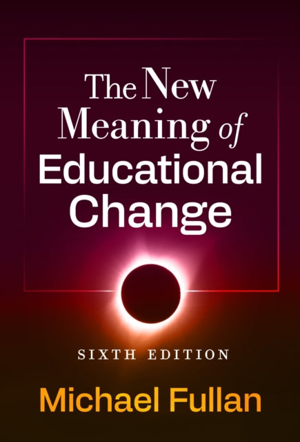 Book cover of: New Meaning of Educational Change. By: Michael Fullan
