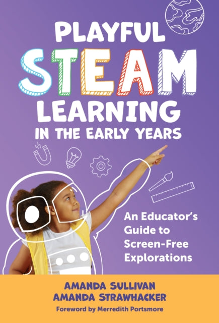 Book cover of: Playful STEAM Learning in the Early Years. By: Amanda Sullivan