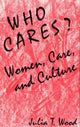 Book cover of: Who Cares? Women, Care, and Culture