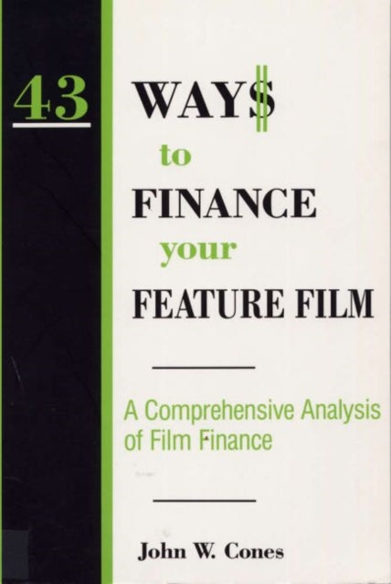 Book cover of: 43 Ways to Finance Your Feature Film. By: John W. Cones