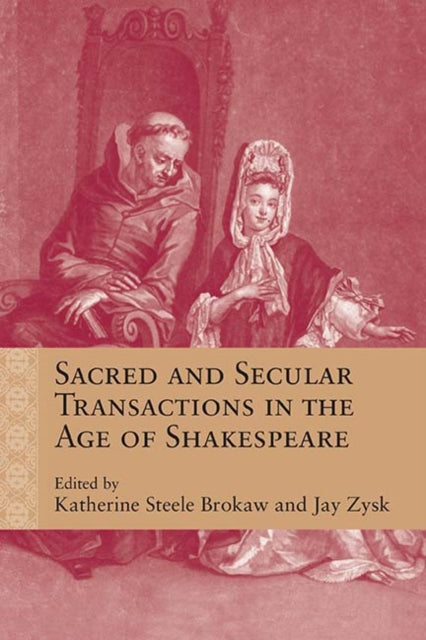 Book cover of: Sacred and Secular Transactions in the Age of Shakespeare. By: Katherine Steele Brokaw