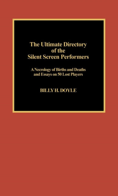 Book cover of: Ultimate Directory of Silent Screen Performers