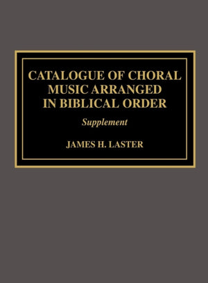 Catalogue of Choral Music Arranged in Biblical Order