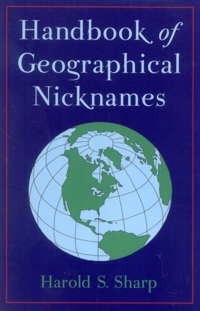 Book cover of: Handbook of Geographical Nicknames. By: Harold S. Sharp