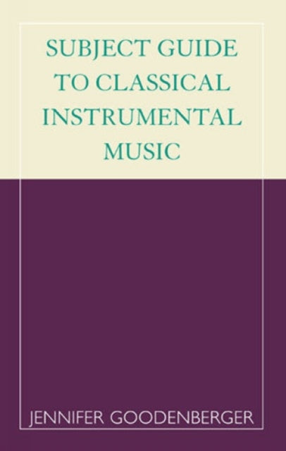 Book cover of: Subject Guide to Classical Instrumental Music. By: Jennifer Goodenberger