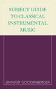 Book cover of: Subject Guide to Classical Instrumental Music. By: Jennifer Goodenberger