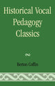 Book cover of: Historical Vocal Pedagogy Classics. By: Berton Coffin