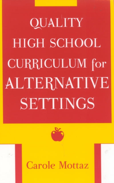 Book cover of: Quality High School Curriculum for Alternative Settings. By: Carole Mottaz