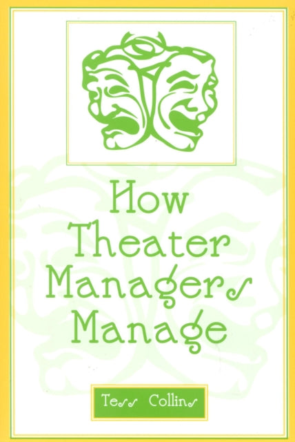 Book cover of: How Theater Managers Manage. By: Tess Collins