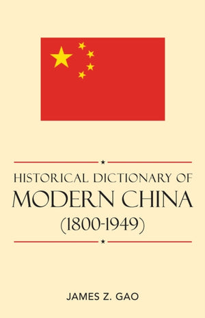 Historical Dictionary of Modern China (1800-1949)