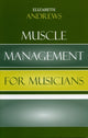 Book cover of: Muscle Management for Musicians. By: Elizabeth Andrews