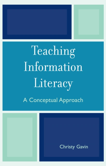 Book cover of: Teaching Information Literacy. By: Christine A. Gavin, Christy Gavin