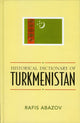 Book cover of: Historical Dictionary of Turkmenistan