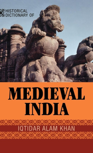 Book cover of: Historical Dictionary of Medieval India. By: Iqtidar Alam Khan