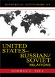 Book cover of: Historical Dictionary of United States-Russian/Soviet Relations. By: Norman E. Saul