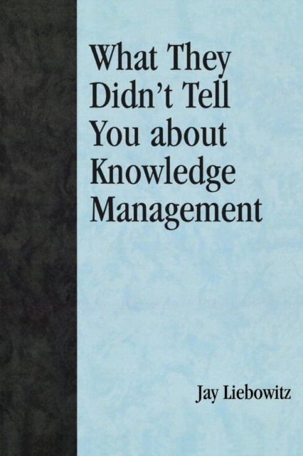 Book cover of: What They Didn't Tell You About Knowledge Management. By: Liebowitz, Jay., Jay Liebowitz
