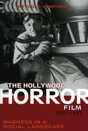 The Hollywood Horror Film, 1931-1941