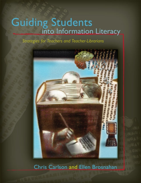 Book cover of: Guiding Students into Information Literacy. By: Chris Carlson